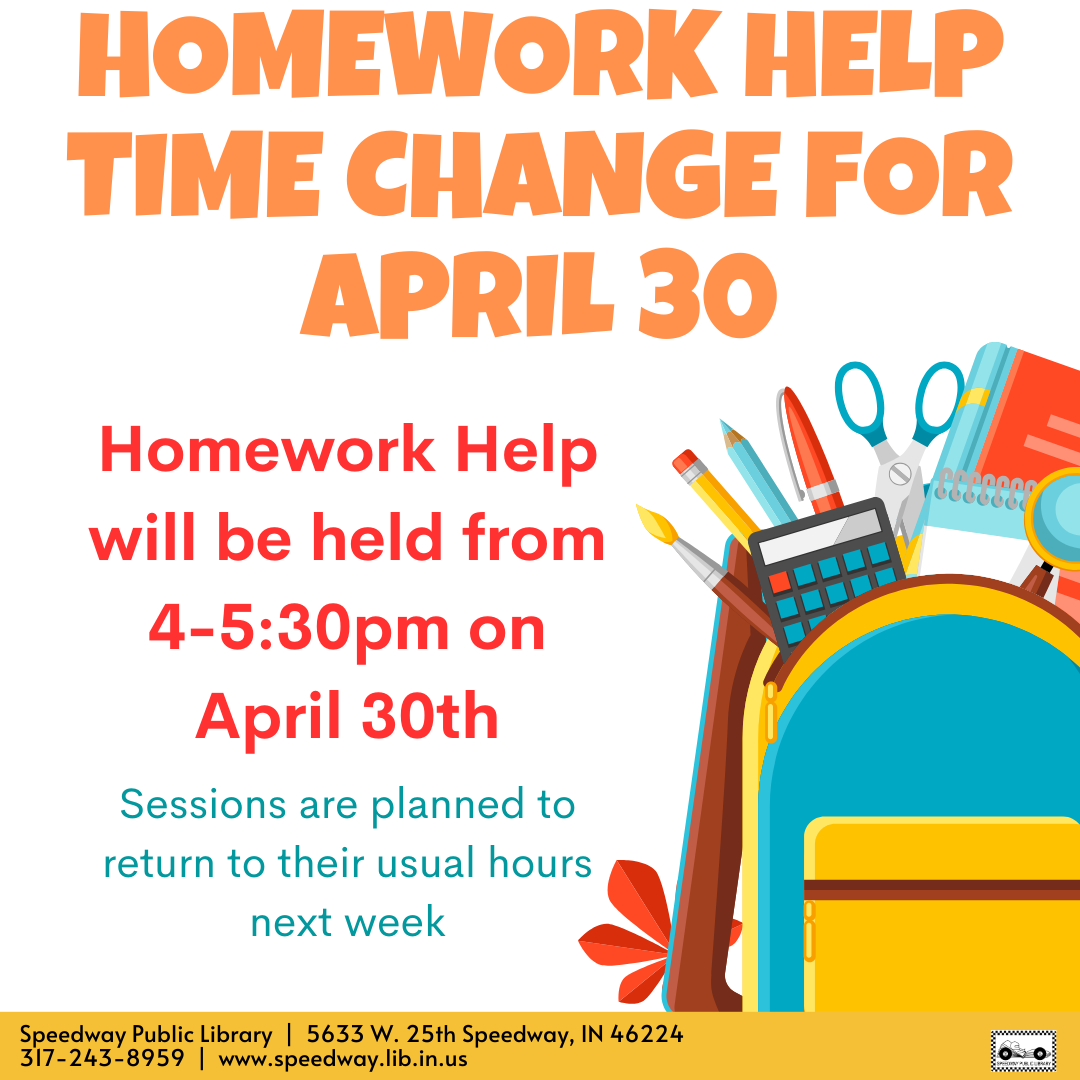 Homework Help will be held from 4-5:30pm on Wednesday, April 30th. Sessions are planned to return to their usual hours next week.